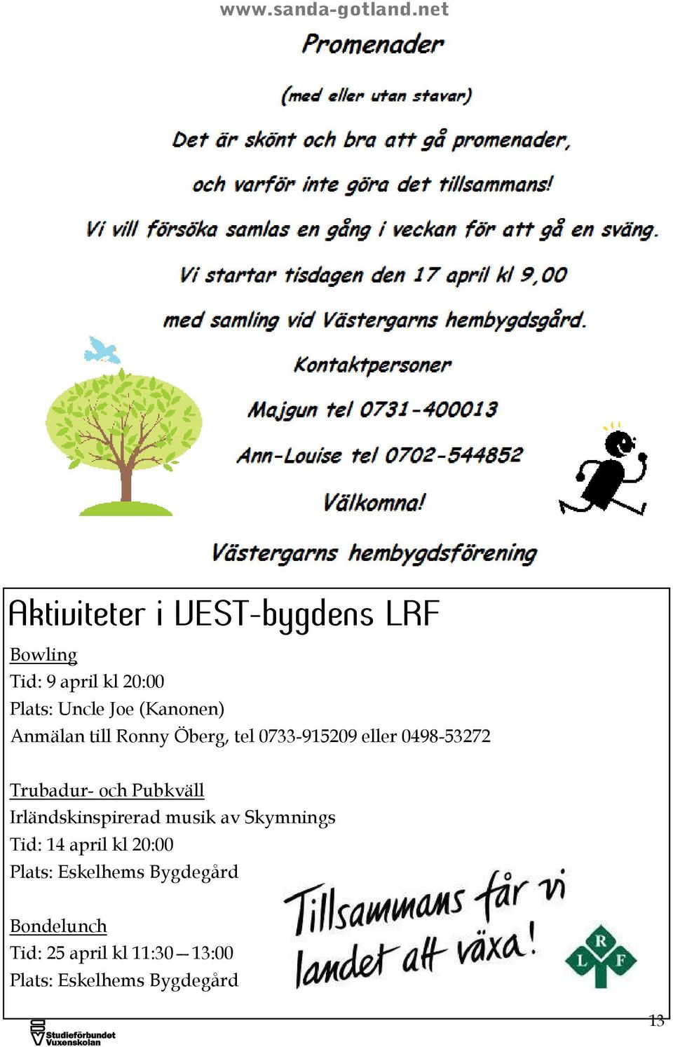 och Pubkväll Irländskinspirerad musik av Skymnings Tid: 14 april kl 20:00 Plats: