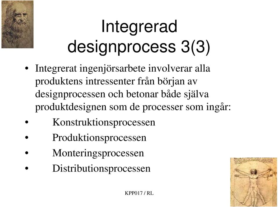 betonar både själva produktdesignen d som de processer som ingår: