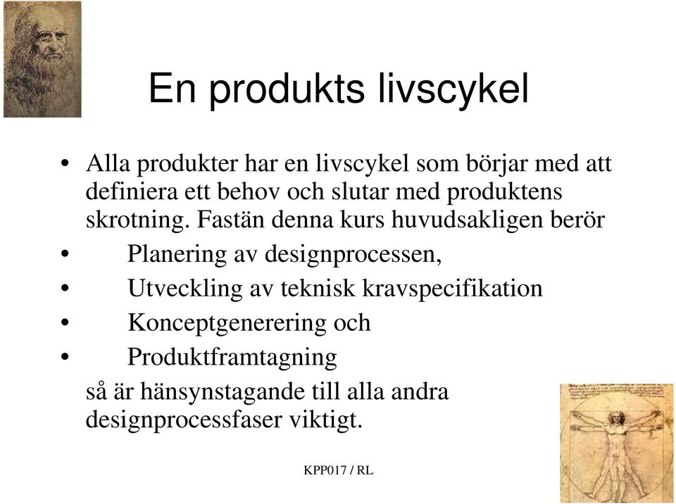 Fastän denna kurs huvudsakligen berör Planering av designprocessen, Utveckling av