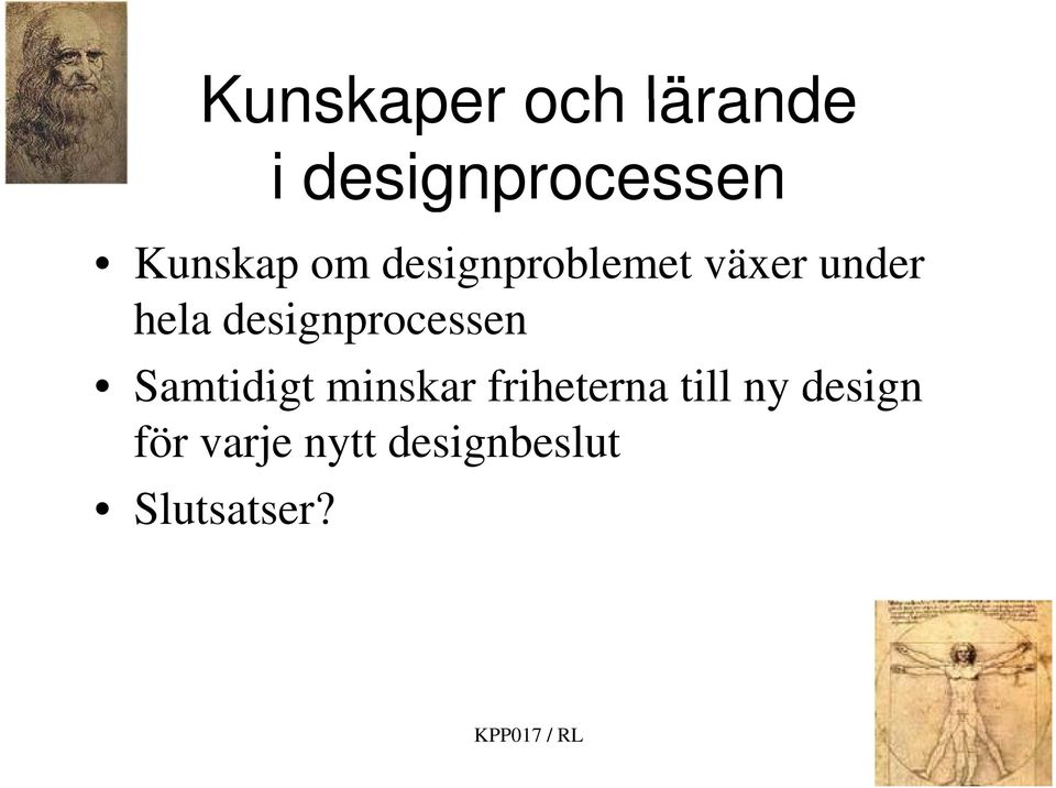 designprocessen Samtidigt minskar friheterna