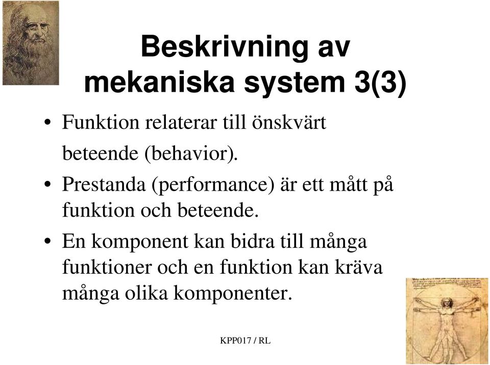 Prestanda (performance) är ett mått på funktion och beteende.