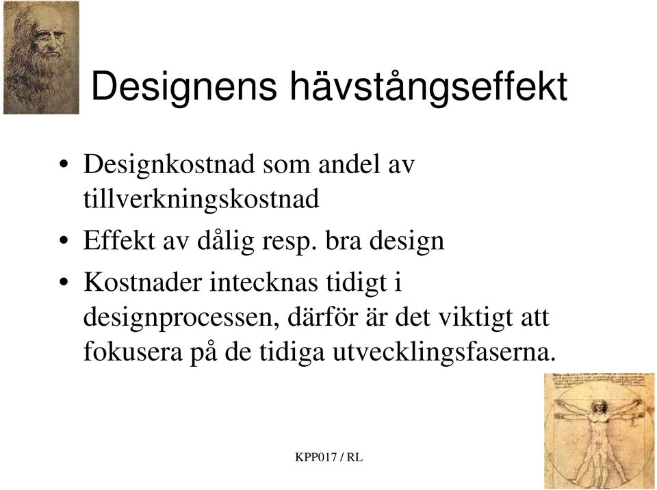 bra design Kostnader intecknas tidigt i