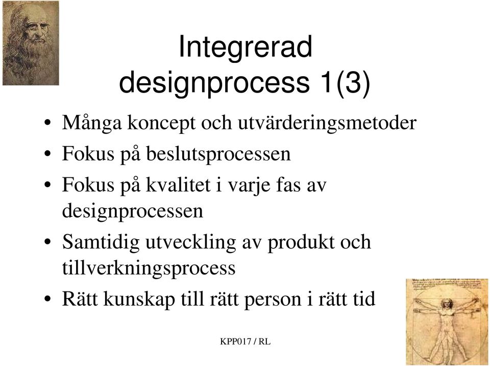 kvalitet i varje fas av designprocessen Samtidig utveckling