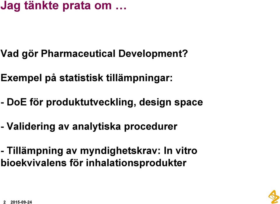 design space - Validering av analytiska procedurer - Tillämpning