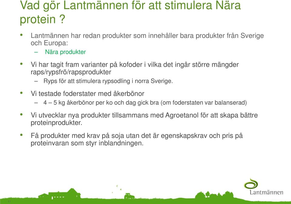 ingår större mängder raps/rypsfrö/rapsprodukter Ryps för att stimulera rypsodling i norra Sverige.
