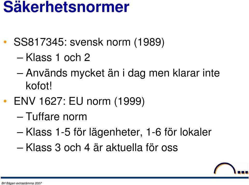 ENV 1627: EU norm (1999) Tuffare norm Klass 1-5 för