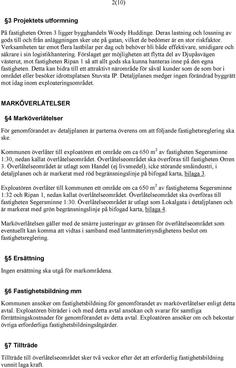 Verksamheten tar emot flera lastbilar per dag och behöver bli både effektivare, smidigare och säkrare i sin logistikhantering.