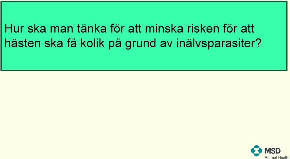 att hästen ska få kolik