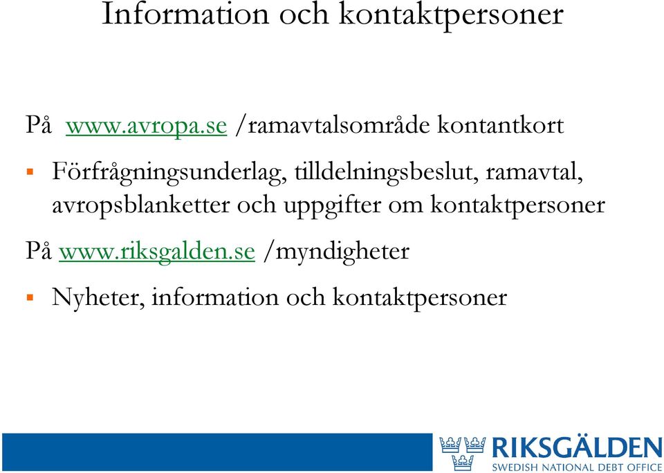 tilldelningsbeslut, ramavtal, avropsblanketter och uppgifter om