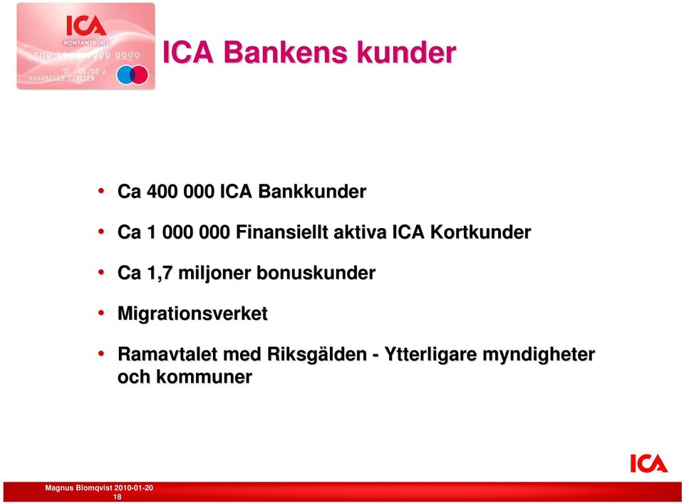 Kortkunder Ca 1,7 miljoner bonuskunder Migrationsverket