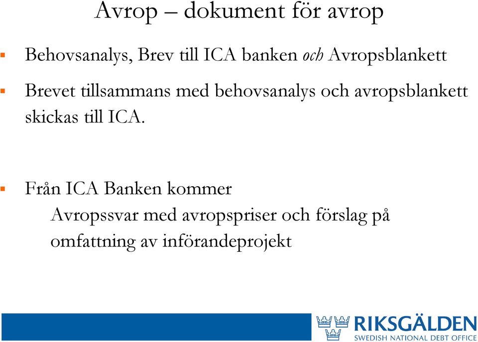 avropsblankett skickas till ICA.