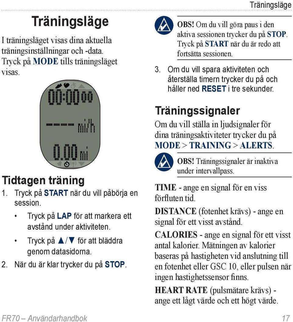 Om du vill spara aktiviteten och återställa timern trycker du på och håller ned RESET i tre sekunder.