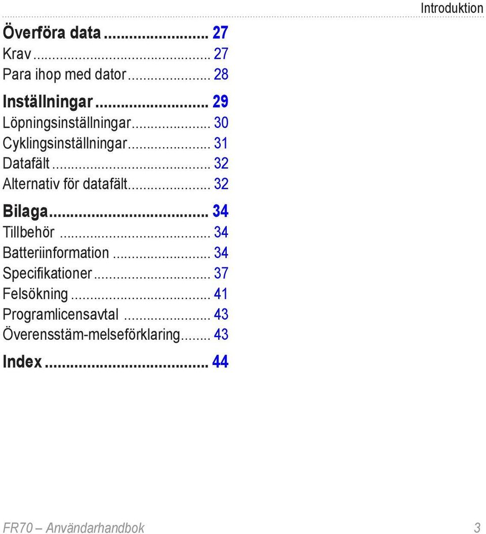 .. 32 Alternativ för datafält... 32 Bilaga... 34 Tillbehör... 34 Batteriinformation.