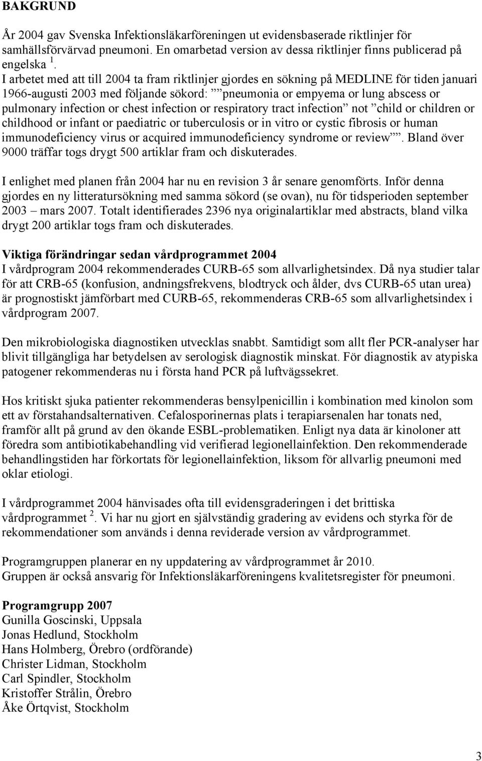 chest infection or respiratory tract infection not child or children or childhood or infant or paediatric or tuberculosis or in vitro or cystic fibrosis or human immunodeficiency virus or acquired