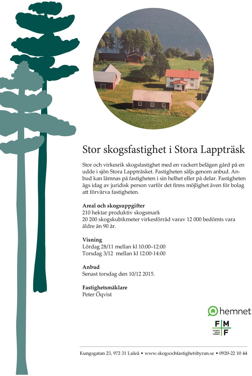 Areal och koguppgifter 210 hektar produktiv kogmark 20 200 kogkubikmeter virkeförråd varav 12 000 bedömt vara äldre än 90 år.