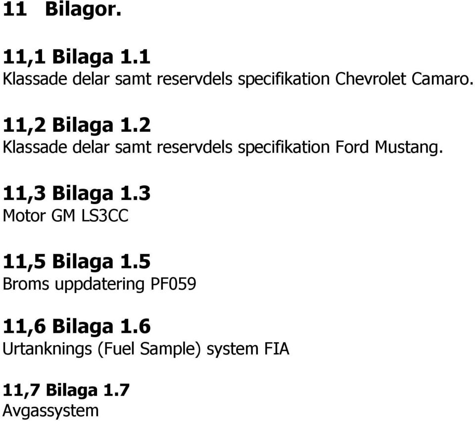 2 Klassade delar samt reservdels specifikation Ford Mustang. 11,3 Bilaga 1.