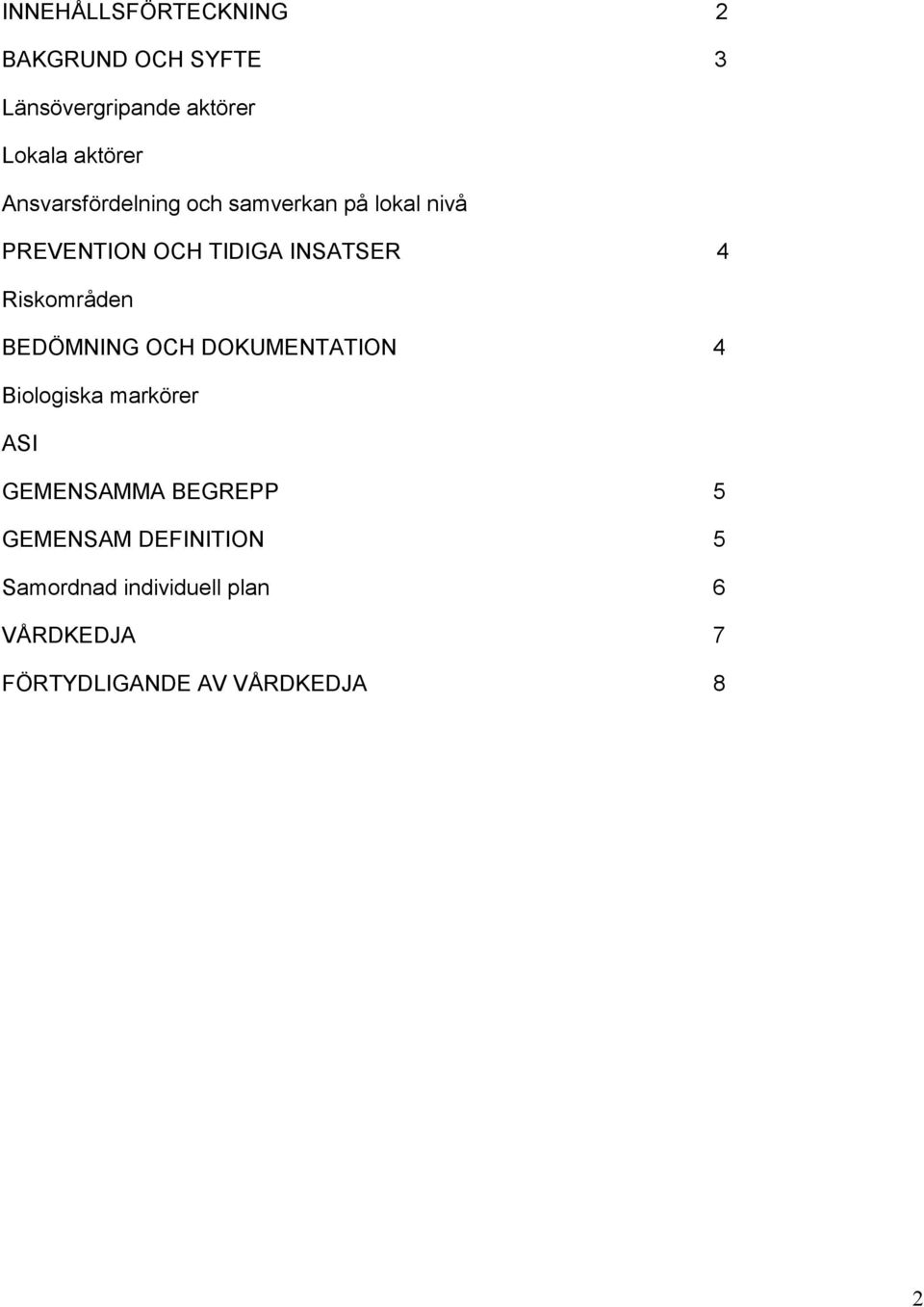 Riskområden BEDÖMNING OCH DOKUMENTATION 4 Biologiska markörer ASI GEMENSAMMA BEGREPP