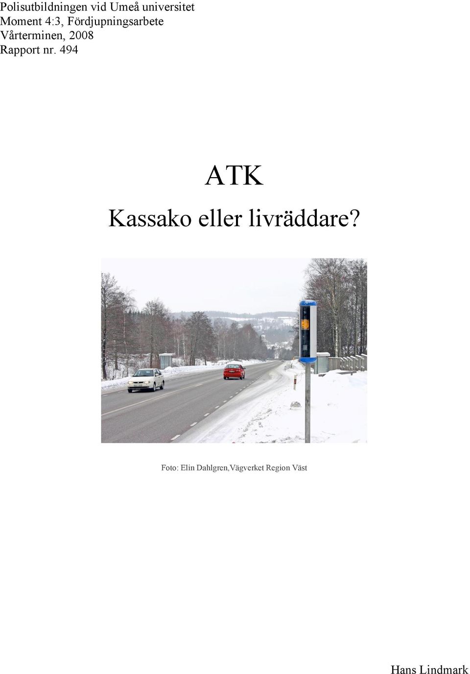 Rapport nr. 494 ATK Kassako eller livräddare?