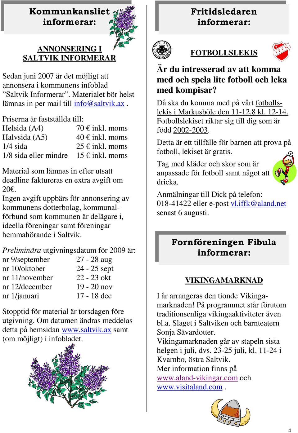 moms Material som lämnas in efter utsatt deadline faktureras en extra avgift om 20.