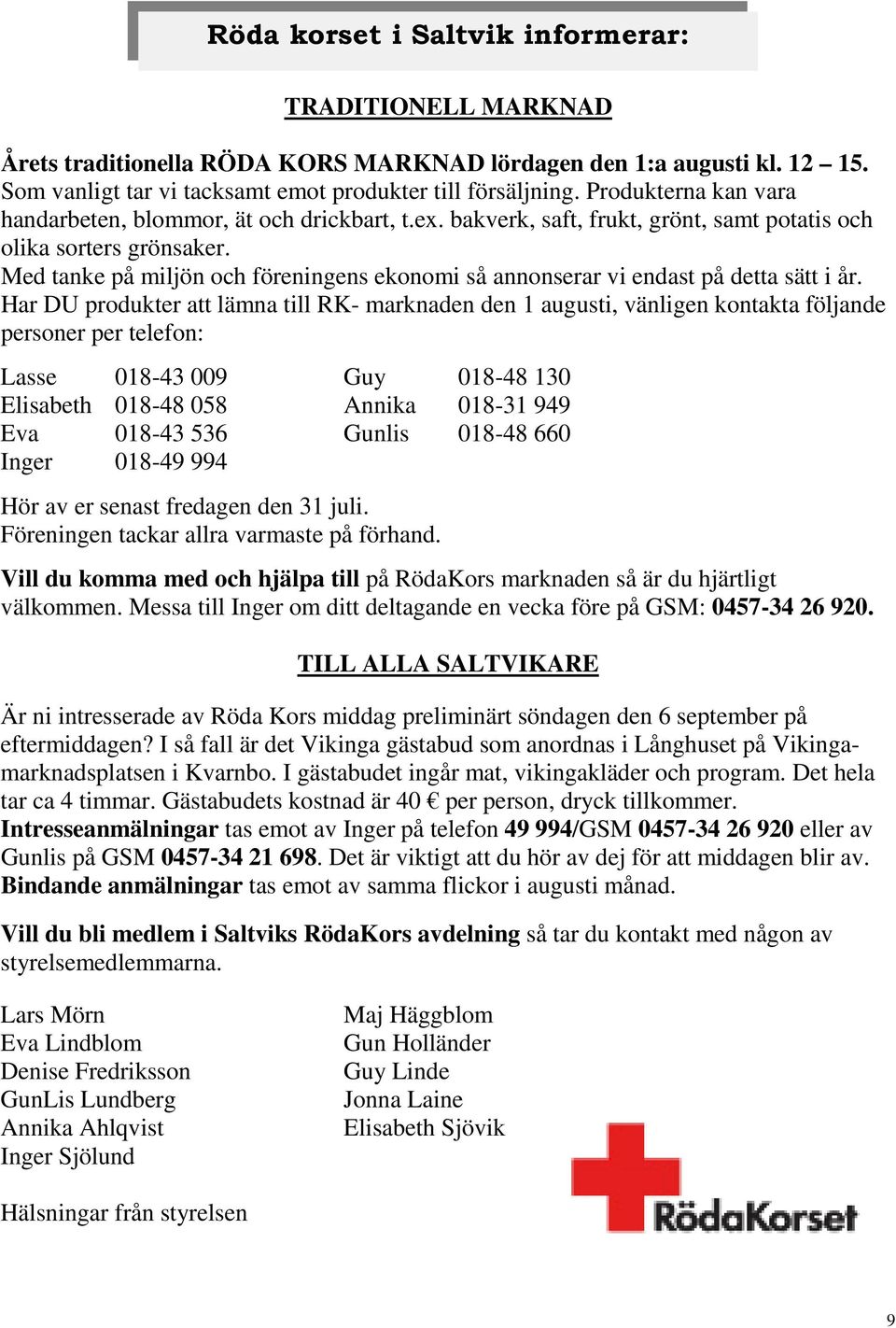 Med tanke på miljön och föreningens ekonomi så annonserar vi endast på detta sätt i år.