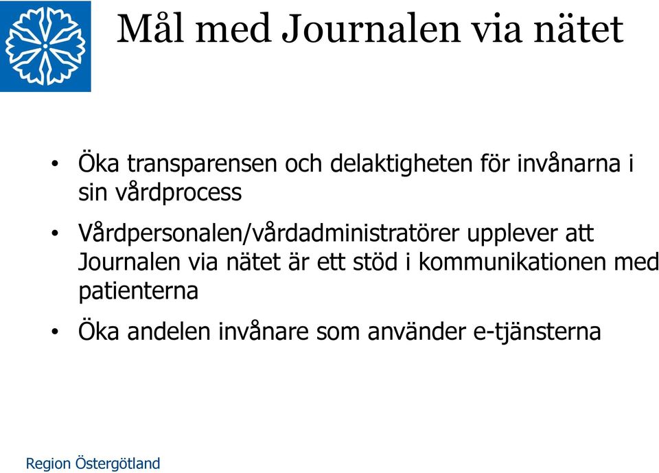 Vårdpersonalen/vårdadministratörer upplever att Journalen via