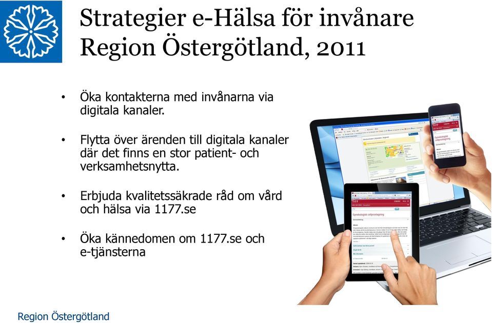 Flytta över ärenden till digitala kanaler där det finns en stor