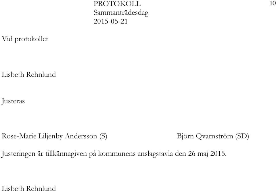 Qvarnström (SD) Justeringen är tillkännagiven