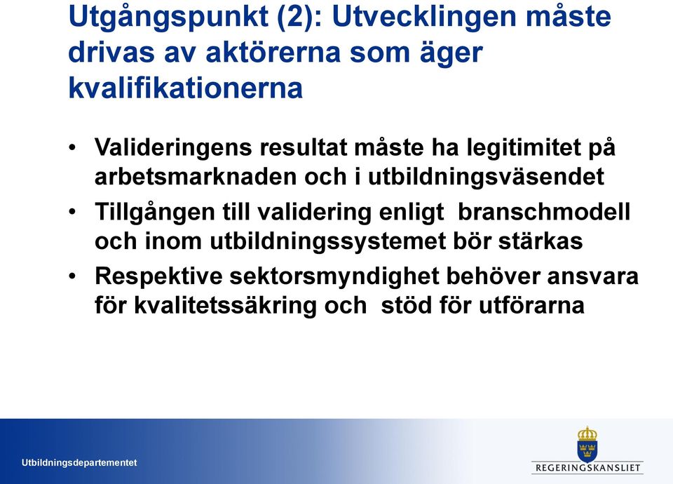 utbildningsväsendet Tillgången till validering enligt branschmodell och inom