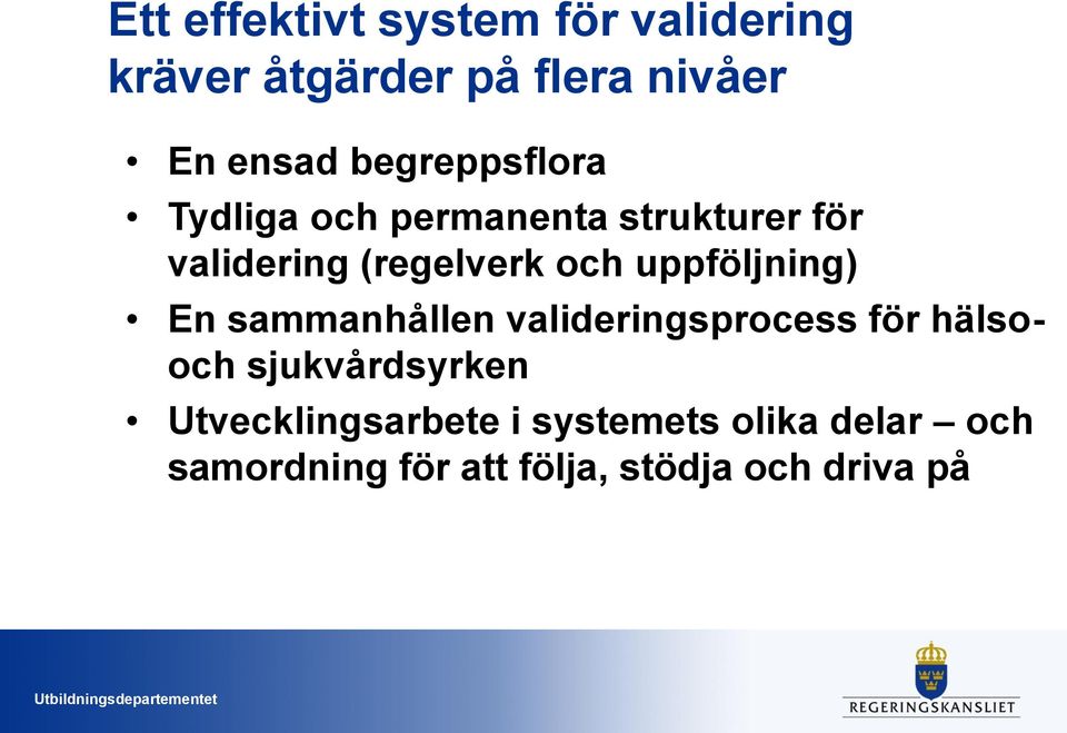 uppföljning) En sammanhållen valideringsprocess för hälsooch sjukvårdsyrken