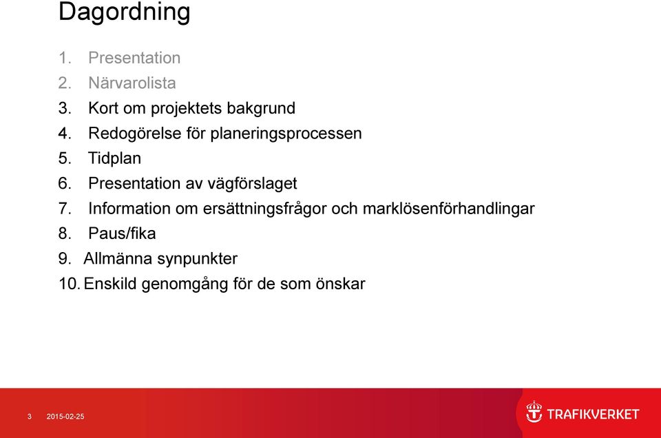 Presentation av vägförslaget 7.