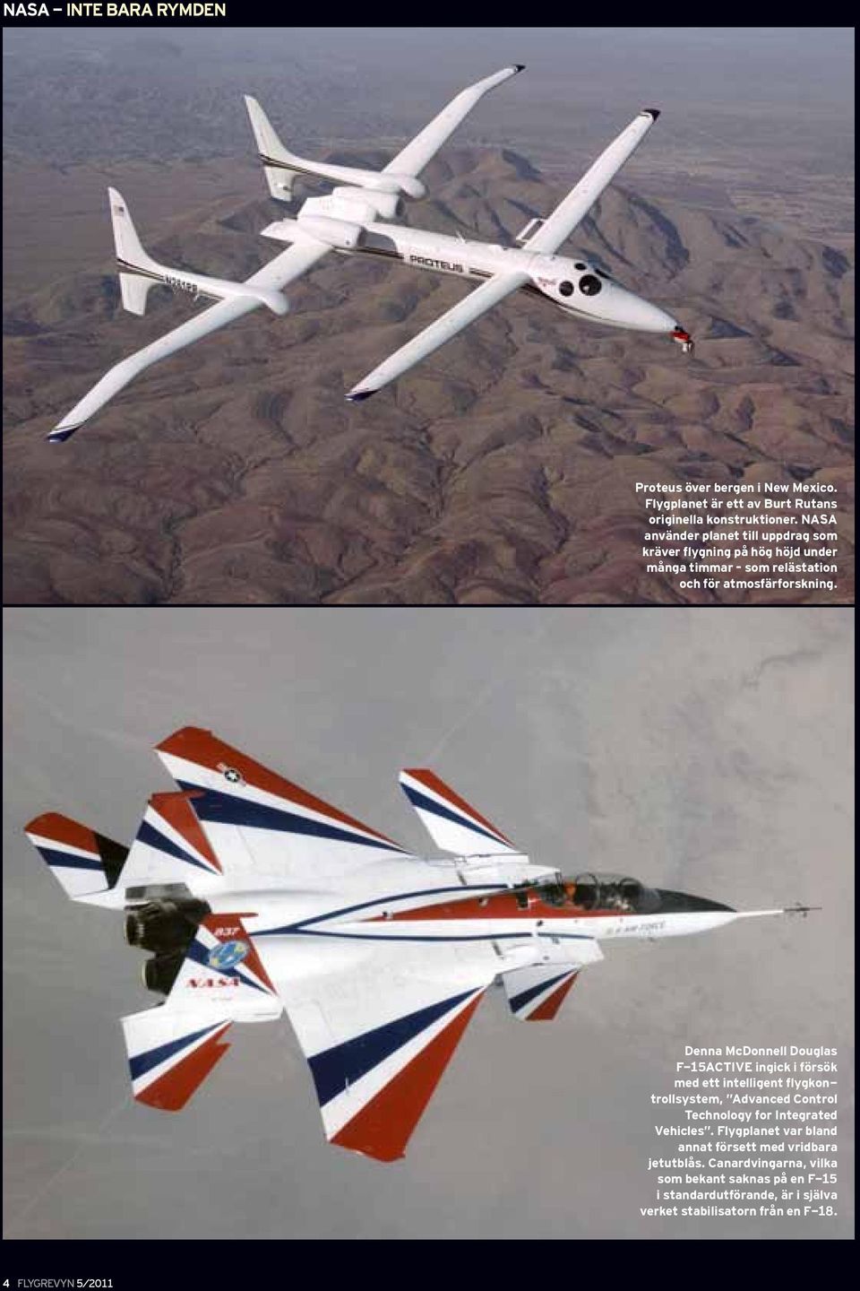 Denna McDonnell Douglas F-15ACTIVE ingick i försök med ett intelligent flygkontrollsystem, Advanced Control Technology for Integrated Vehicles.