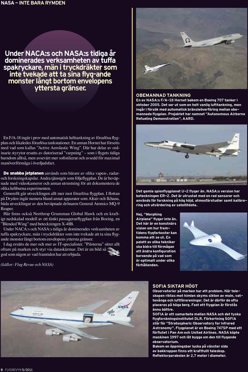 Det ser ut som en helt vanlig lufttankning, men ingår i försök med automatisk bränsleöverföring mellan obemannade flygplan. Projektet har namnet Autonomous Airborne Refueling Demonstration, AARD.