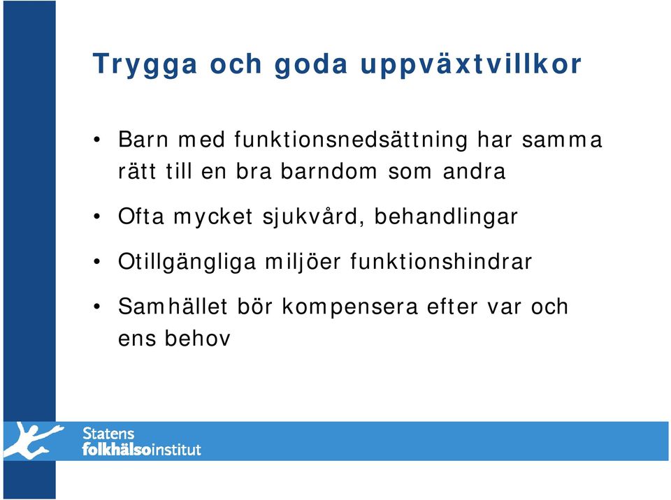 som andra Ofta mycket sjukvård, behandlingar