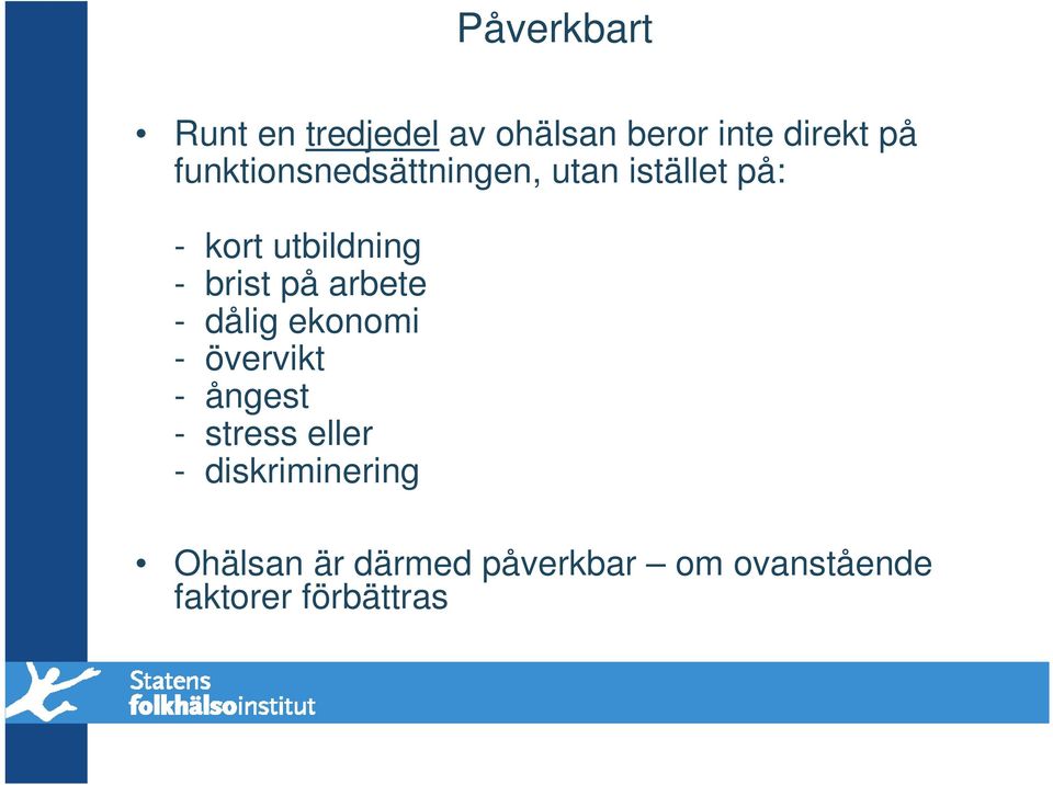 på arbete - dålig ekonomi - övervikt - ångest - stress eller -