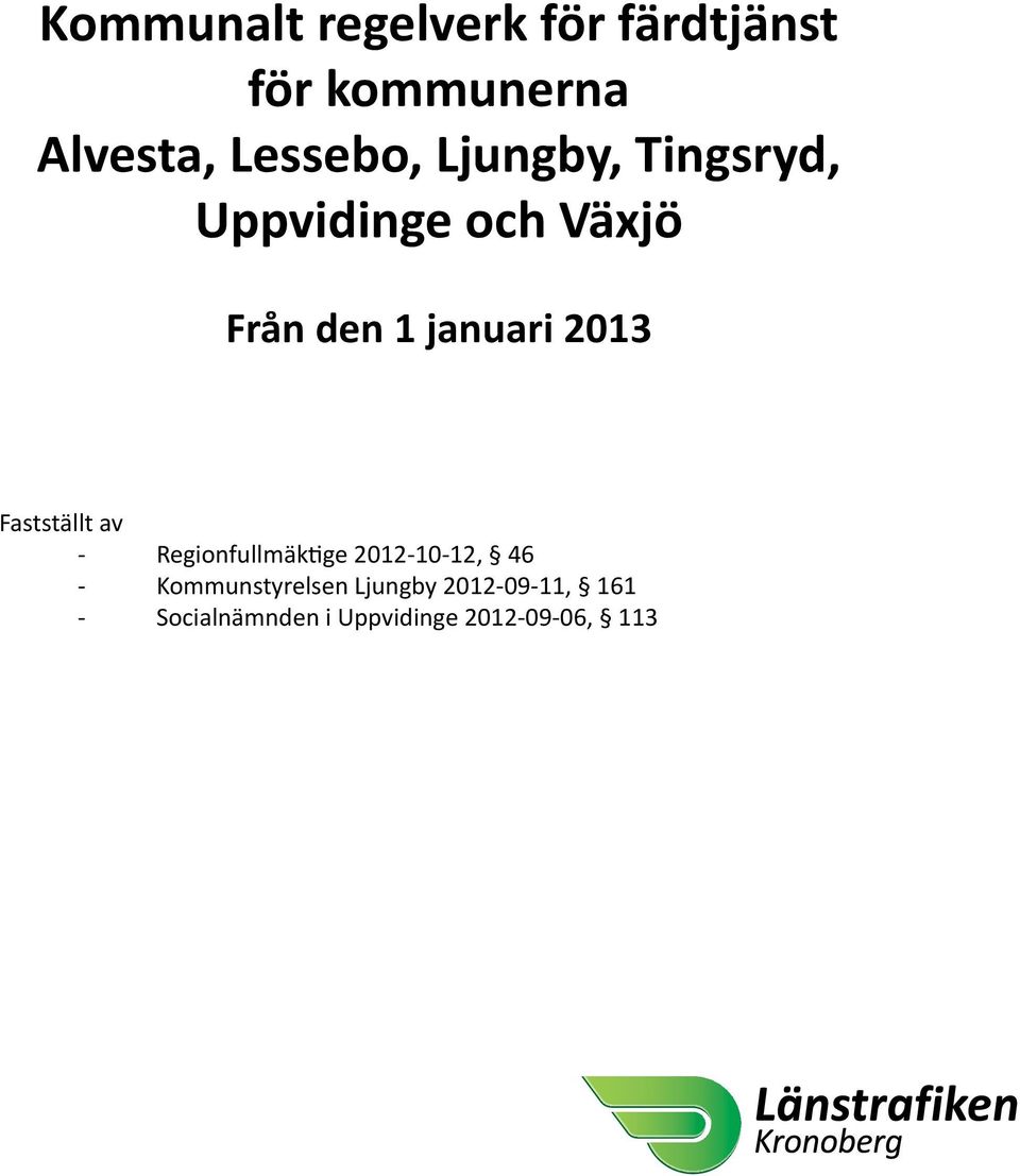 januari 2013 Fastställt av - Regionfullmäktige 2012-10-12, 46 -