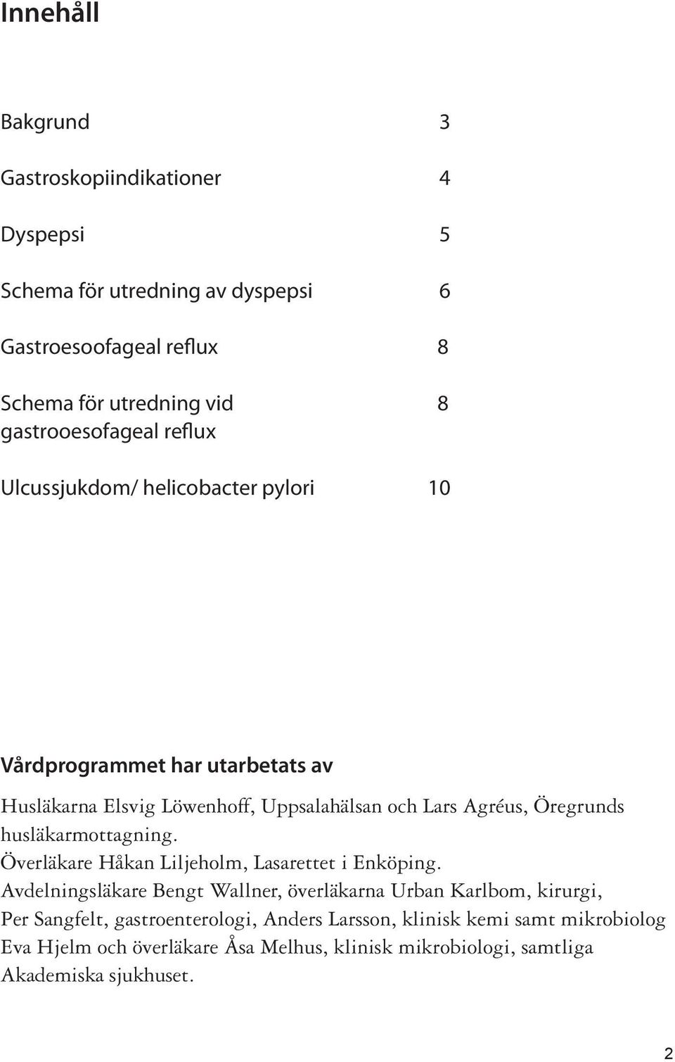 Öregrunds husläkarmottagning. Överläkare Håkan Liljeholm, Lasarettet i Enköping.