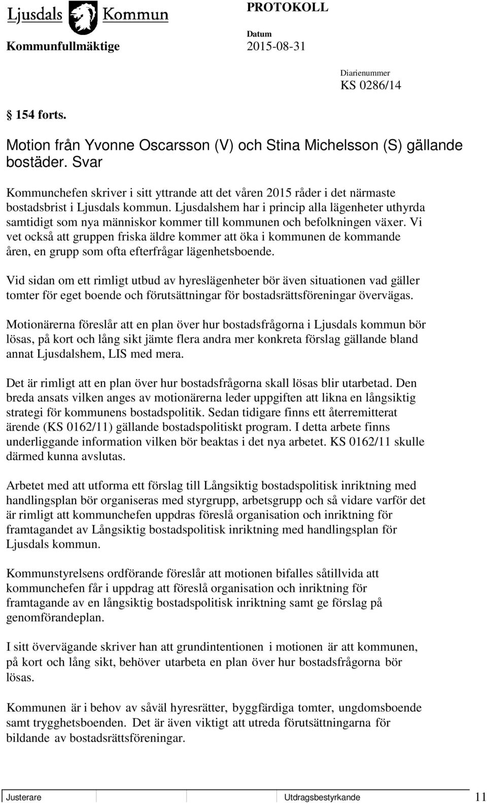 Ljusdalshem har i princip alla lägenheter uthyrda samtidigt som nya människor kommer till kommunen och befolkningen växer.