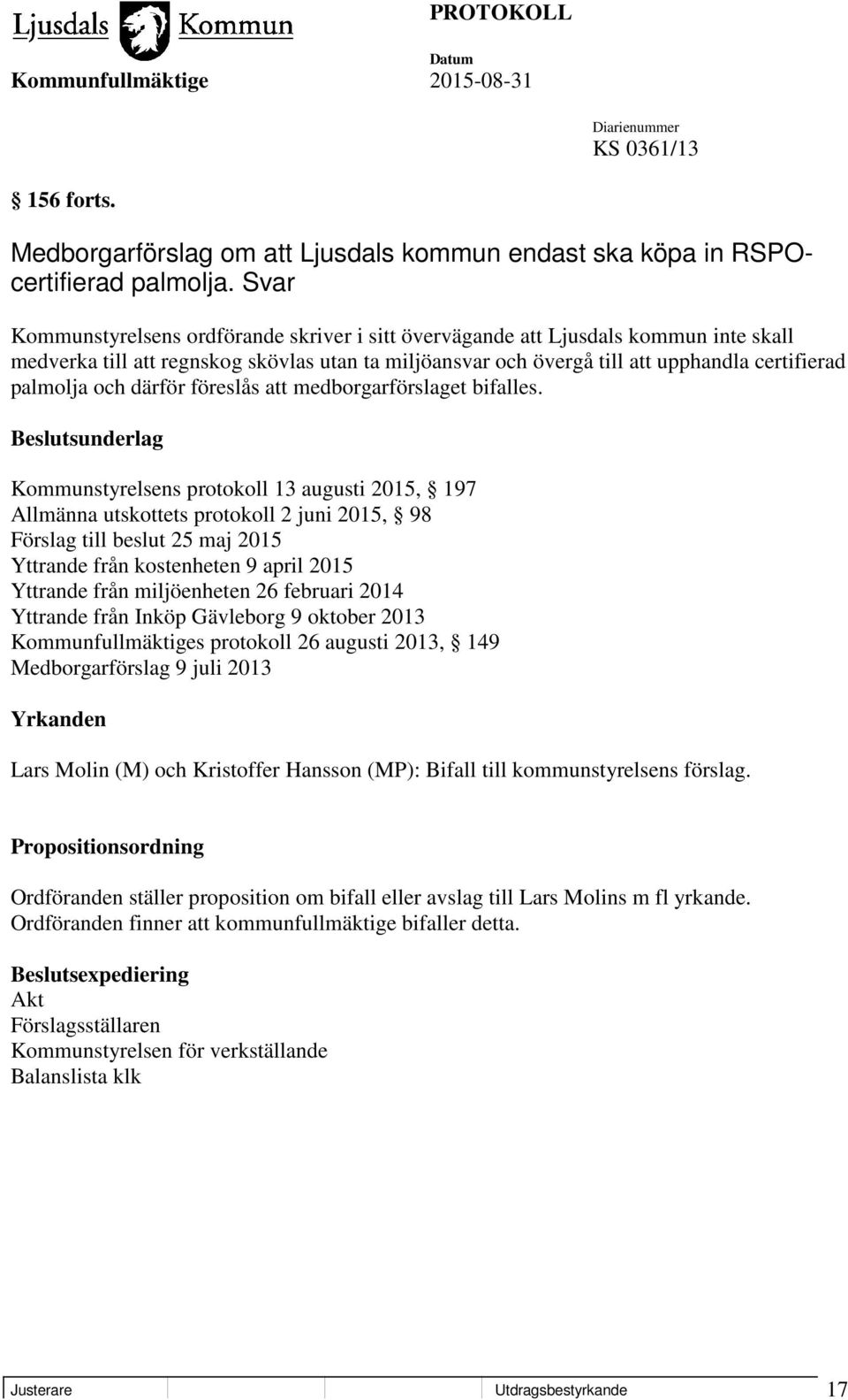 och därför föreslås att medborgarförslaget bifalles.