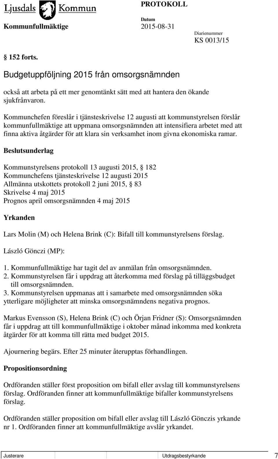verksamhet inom givna ekonomiska ramar.