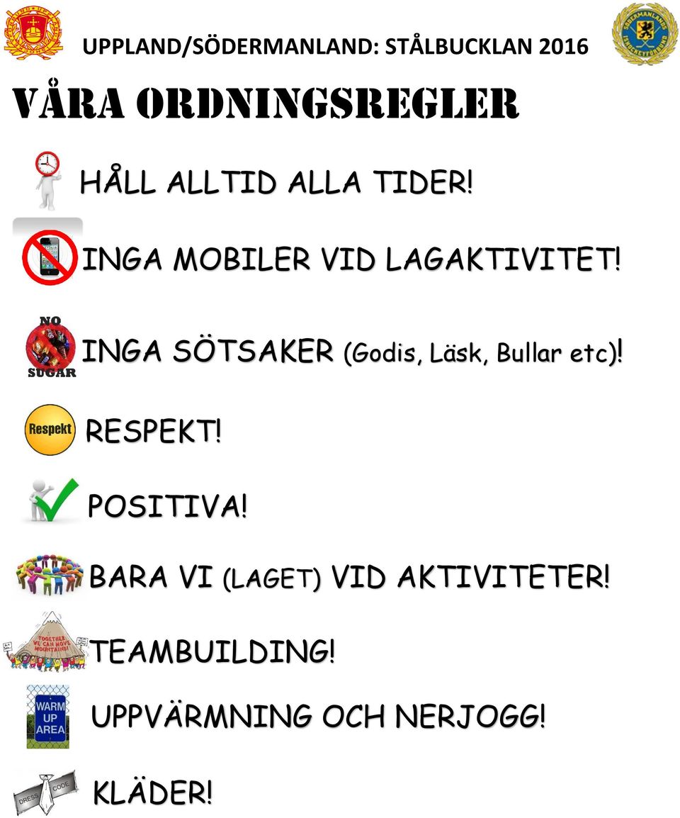 INGA SÖTSAKER (Godis, Läsk, Bullar etc)! RESPEKT!