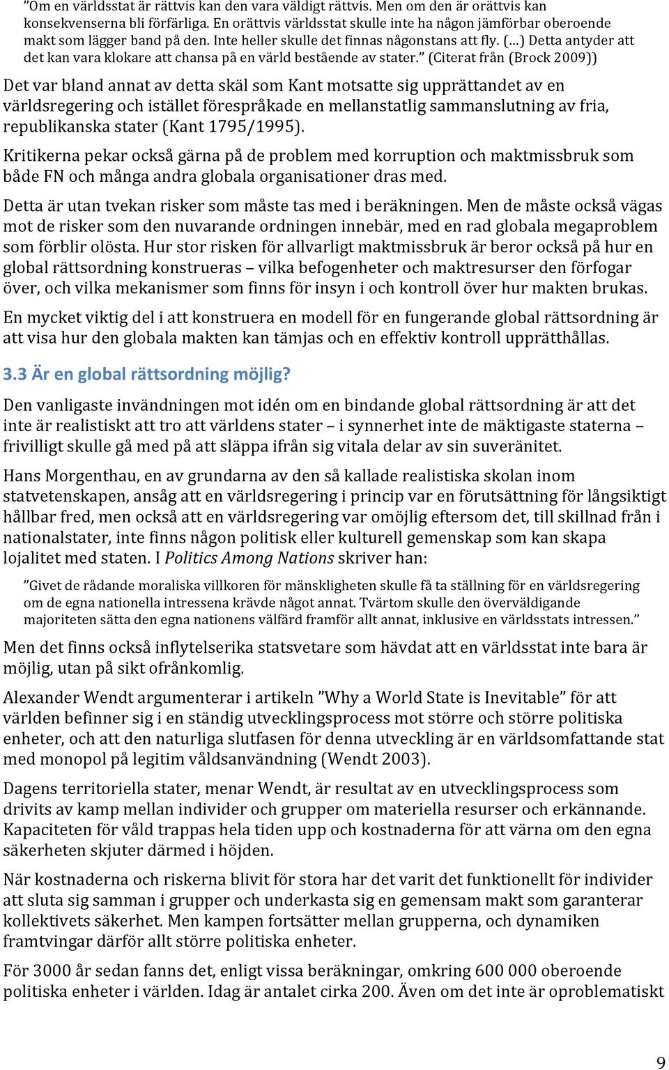 '( )'Detta'antyder'att' det'kan'vara'klokare'att'chansa'på'en'värld'bestående'av'stater.
