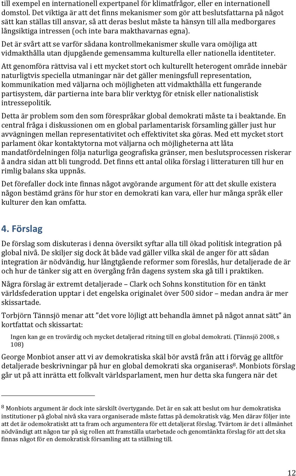långsiktiga'intressen'(och'inte'bara'makthavarnas'egna).