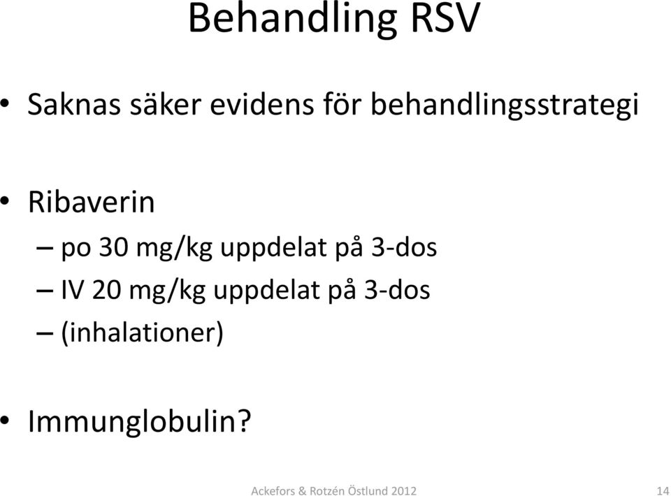 uppdelat på 3 dos IV 20 mg/kg uppdelat på 3 dos