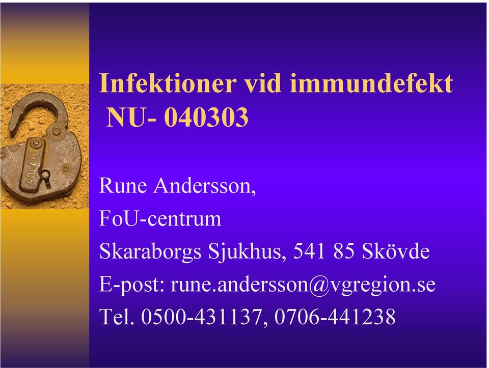 Sjukhus, 541 85 Skövde E-post: rune.