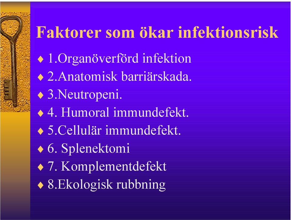 3.Neutropeni. 4. Humoral immundefekt. 5.