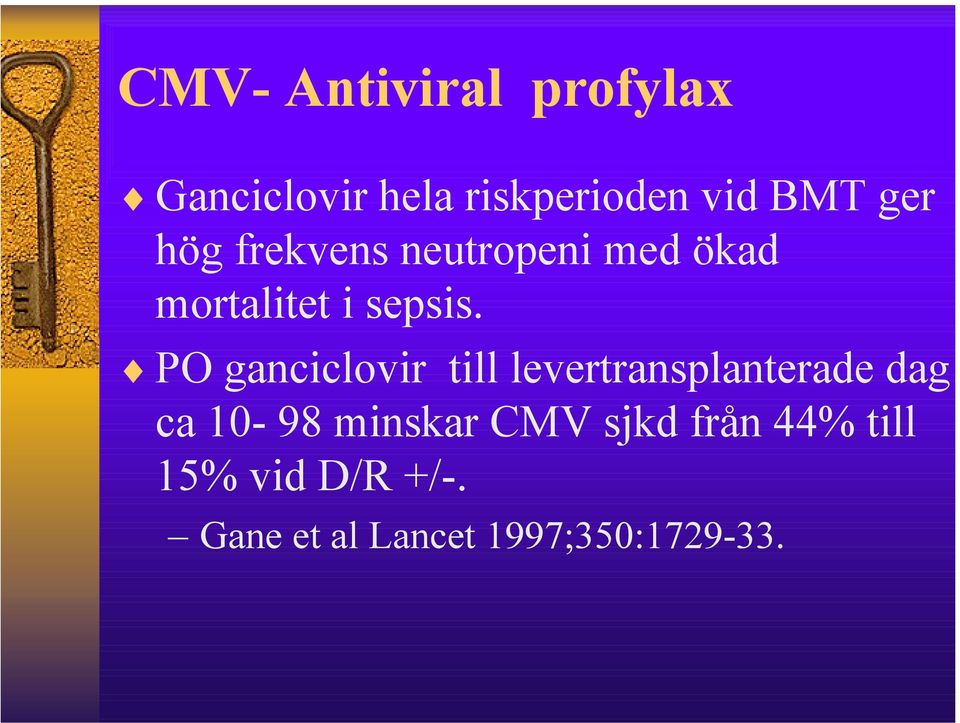 PO ganciclovir till levertransplanterade dag ca 10-98 minskar