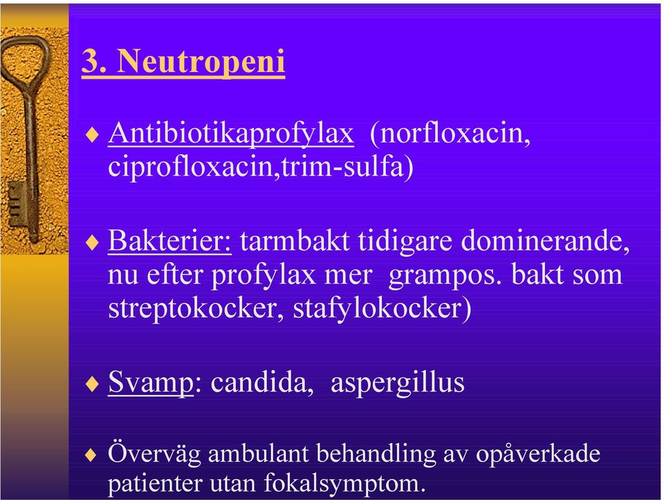 ciprofloxacin,trim-sulfa) Bakterier: tarmbakt tidigare dominerande, nu