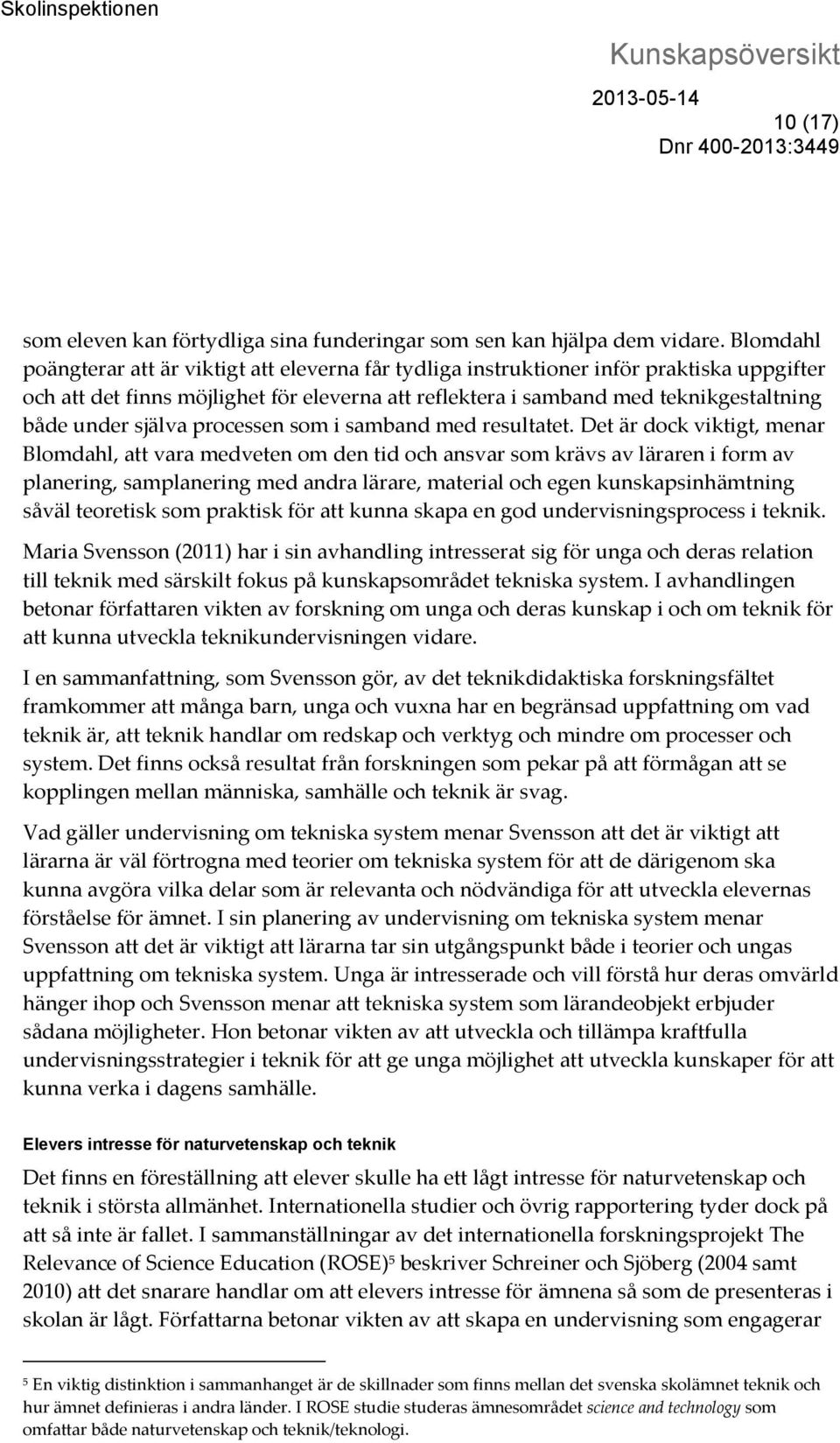 själva processen som i samband med resultatet.