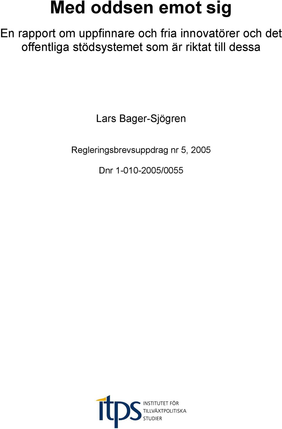 som är riktat till dessa Lars Bager-Sjögren