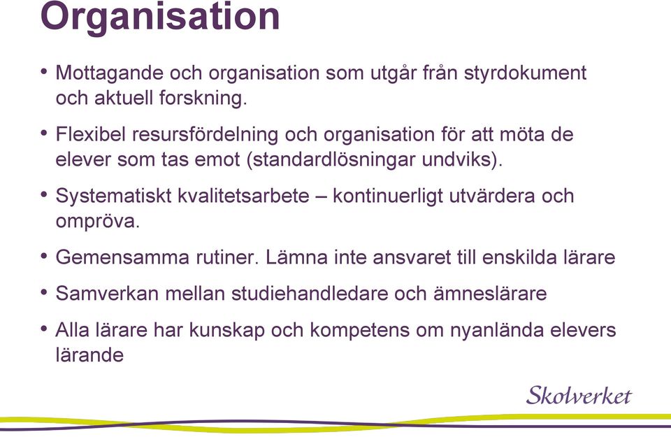 Systematiskt kvalitetsarbete kontinuerligt utvärdera och ompröva. Gemensamma rutiner.